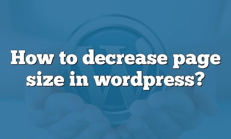 How to decrease page size in wordpress?