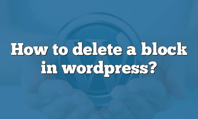 How to delete a block in wordpress?
