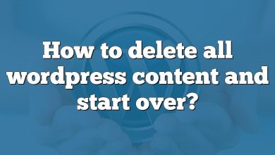 How to delete all wordpress content and start over?