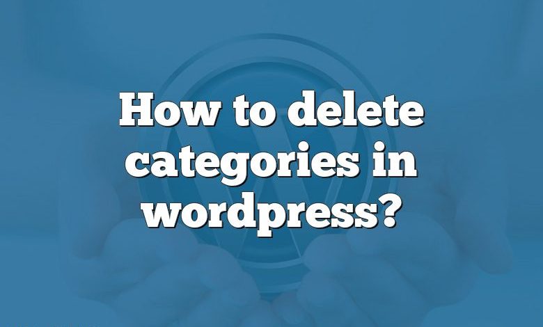 How to delete categories in wordpress?