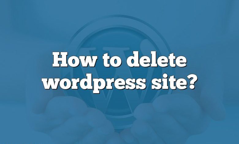 How to delete wordpress site?