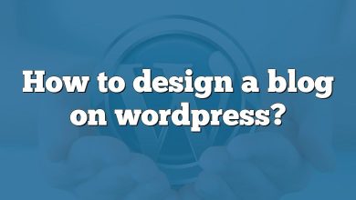 How to design a blog on wordpress?