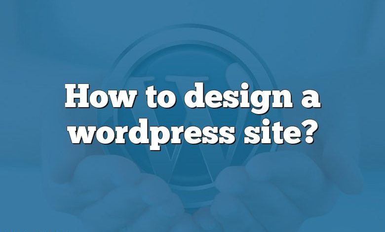 How to design a wordpress site?