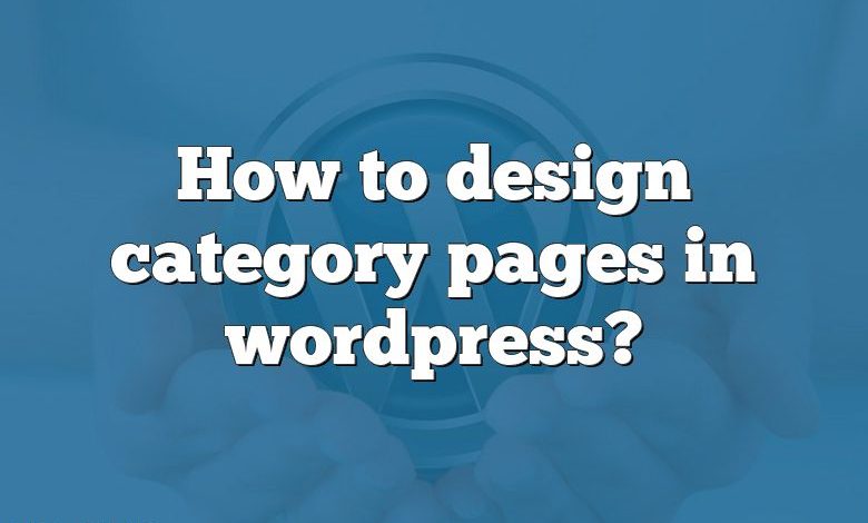 How to design category pages in wordpress?