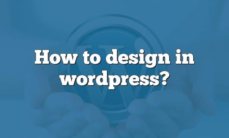 How to design in wordpress?