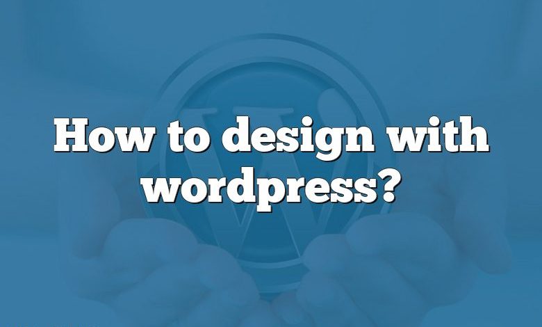 How to design with wordpress?