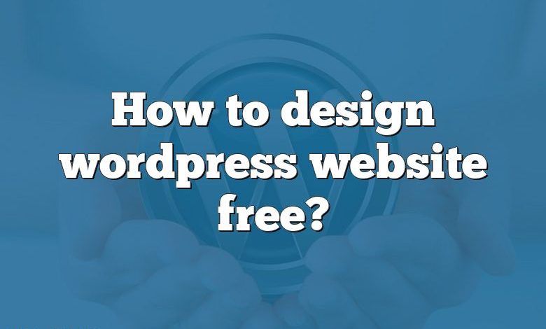 How to design wordpress website free?