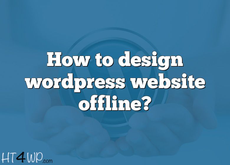 how-to-design-wordpress-website-offline