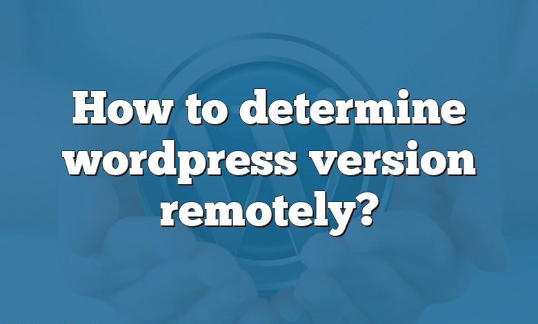 How to determine wordpress version remotely?