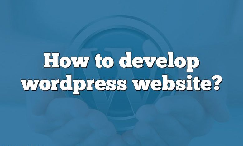 How to develop wordpress website?