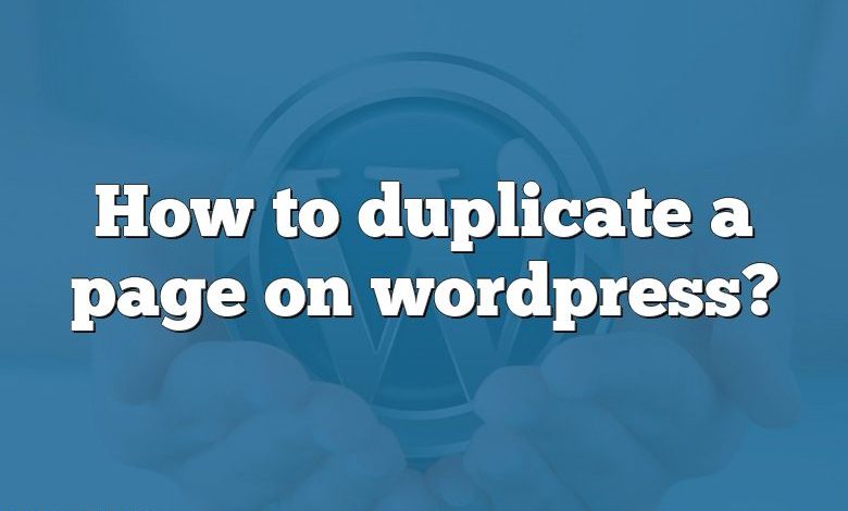 How to duplicate a page on wordpress?