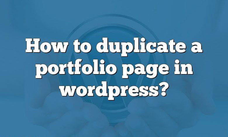 How to duplicate a portfolio page in wordpress?