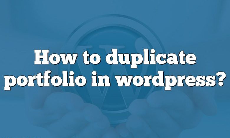 How to duplicate portfolio in wordpress?