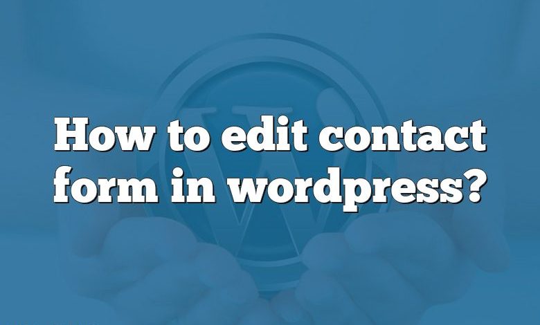 How to edit contact form in wordpress?