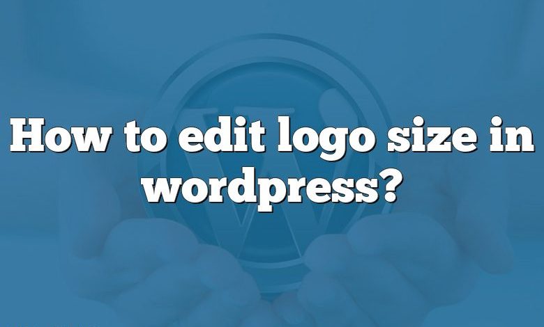 How to edit logo size in wordpress?