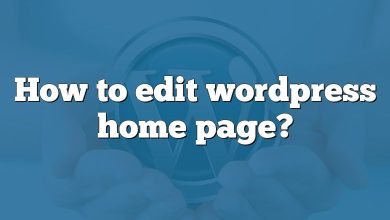 How to edit wordpress home page?