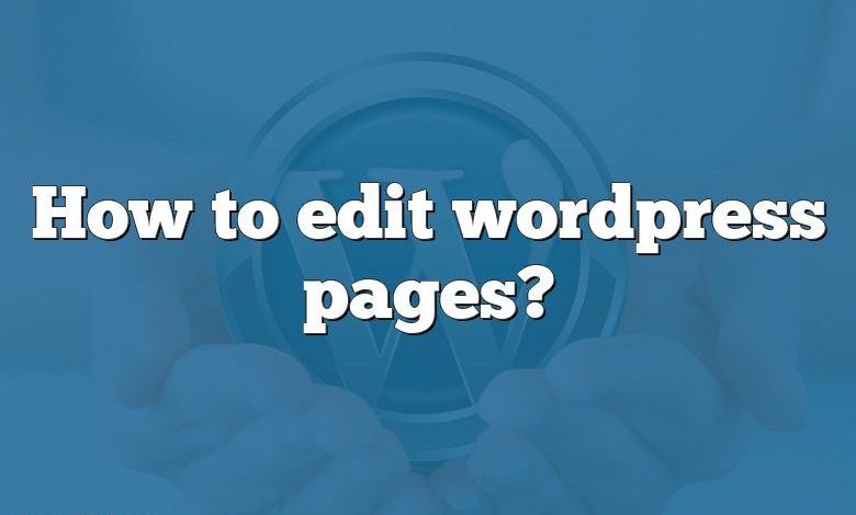 How to edit wordpress pages?