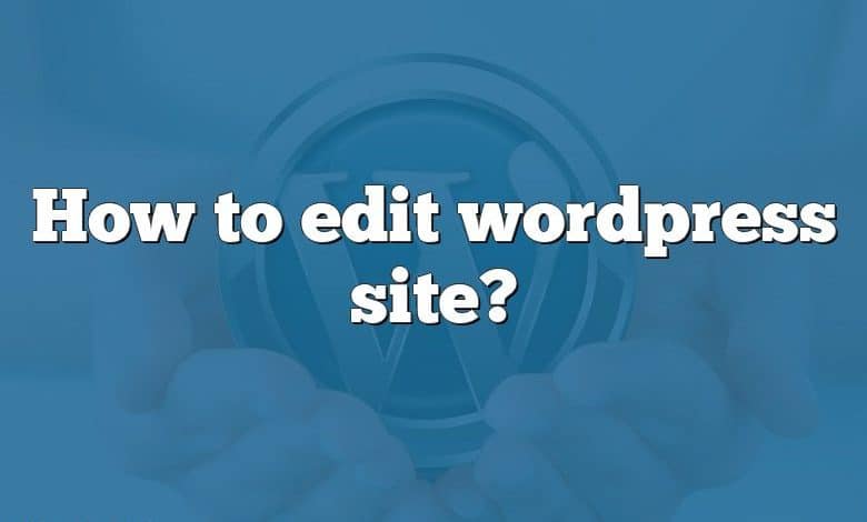 How to edit wordpress site?