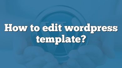 How to edit wordpress template?