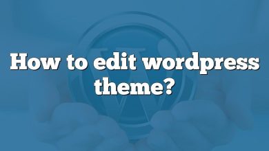 How to edit wordpress theme?