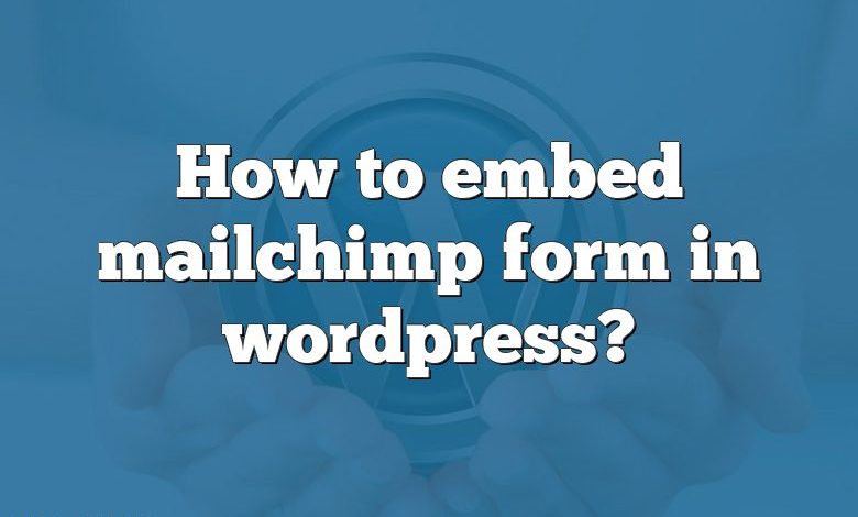 How to embed mailchimp form in wordpress?