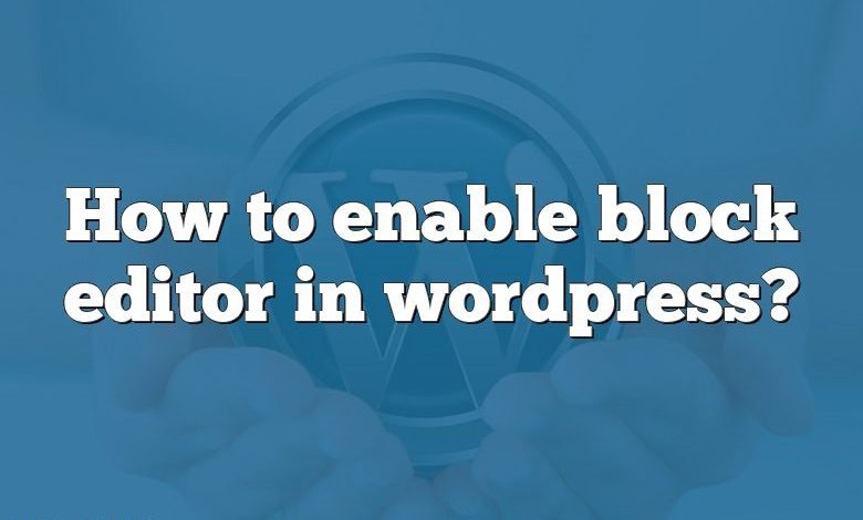 How to enable block editor in wordpress?