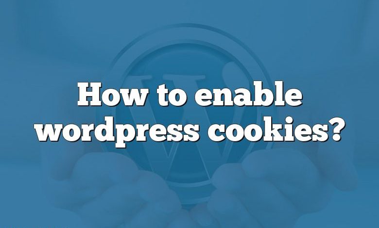 How to enable wordpress cookies?