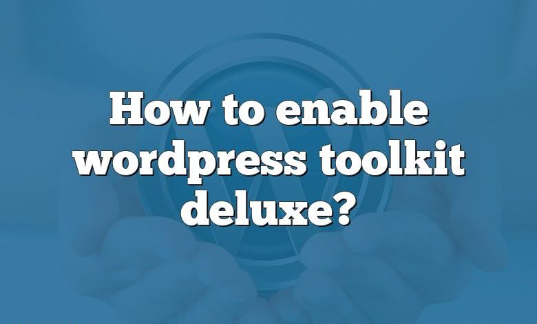 How to enable wordpress toolkit deluxe?