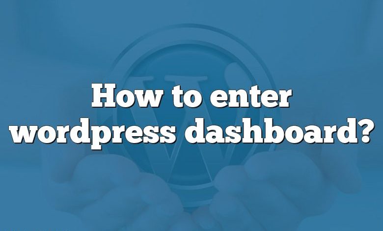 How to enter wordpress dashboard?