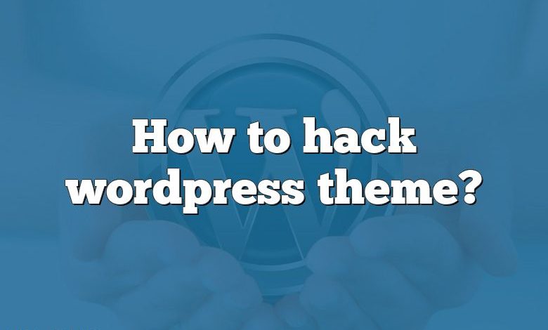 How to hack wordpress theme?