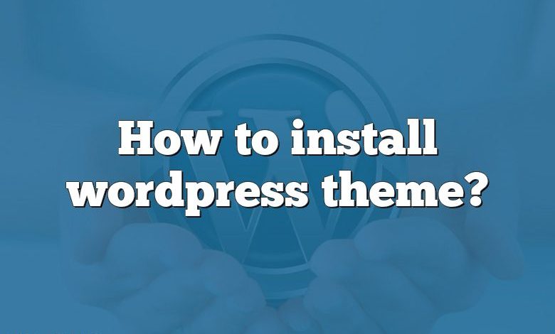 How to install wordpress theme?