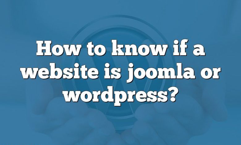 How to know if a website is joomla or wordpress?