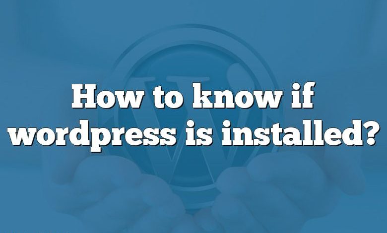 How to know if wordpress is installed?