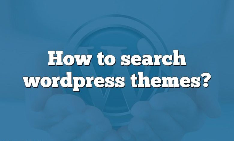 How to search wordpress themes?