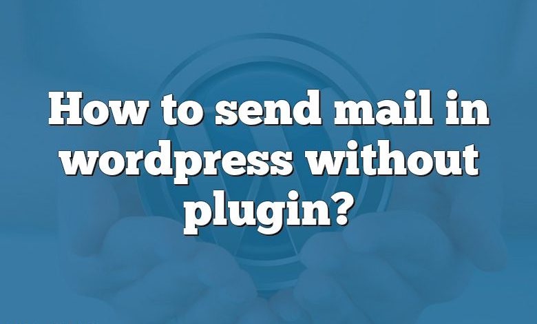 How to send mail in wordpress without plugin?