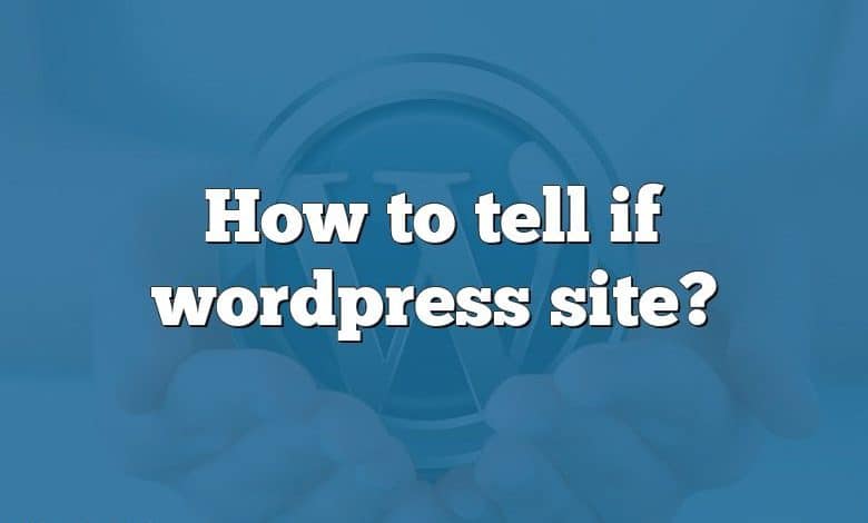 How to tell if wordpress site?