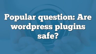 Popular question: Are wordpress plugins safe?