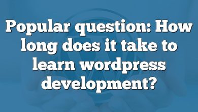 Popular question: How long does it take to learn wordpress development?