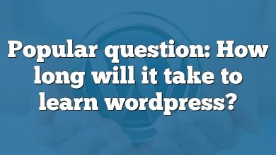 Popular question: How long will it take to learn wordpress?