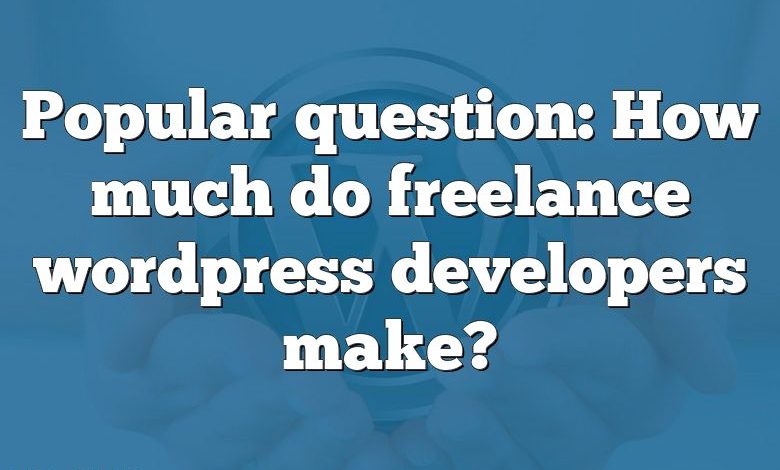 Popular question: How much do freelance wordpress developers make?