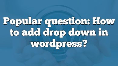 Popular question: How to add drop down in wordpress?