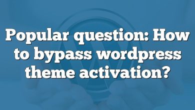 Popular question: How to bypass wordpress theme activation?