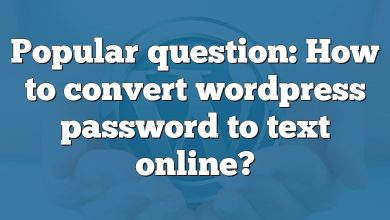 Popular question: How to convert wordpress password to text online?