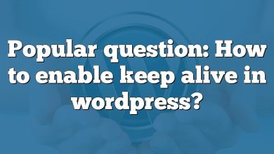 Popular question: How to enable keep alive in wordpress?