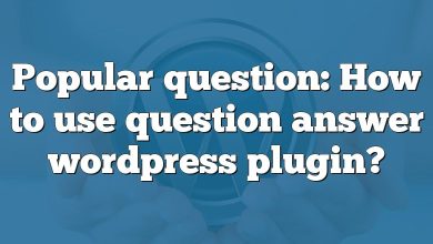 Popular question: How to use question answer wordpress plugin?