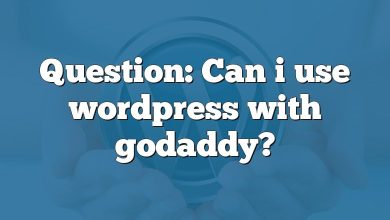 Question: Can i use wordpress with godaddy?