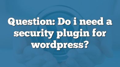 Question: Do i need a security plugin for wordpress?