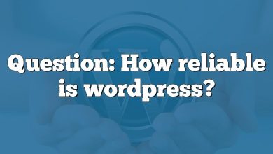 Question: How reliable is wordpress?