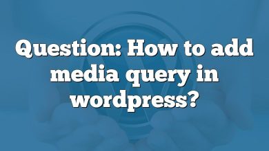 Question: How to add media query in wordpress?