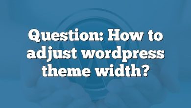 Question: How to adjust wordpress theme width?